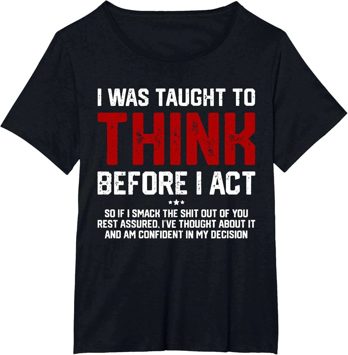 I was Taught to Think Before I Act Funny Sarcastic Saying