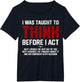 I was Taught to Think Before I Act Funny Sarcastic Saying