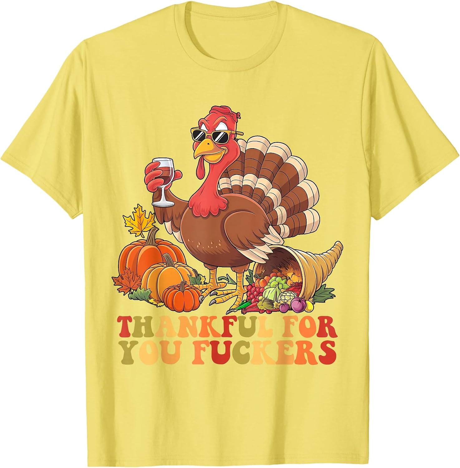 Thankful for You Fuckers Thanksgiving Turkey Drinking Wine