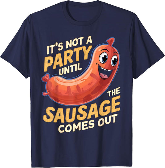 It's Not a Party Until The Sausage Comes Out