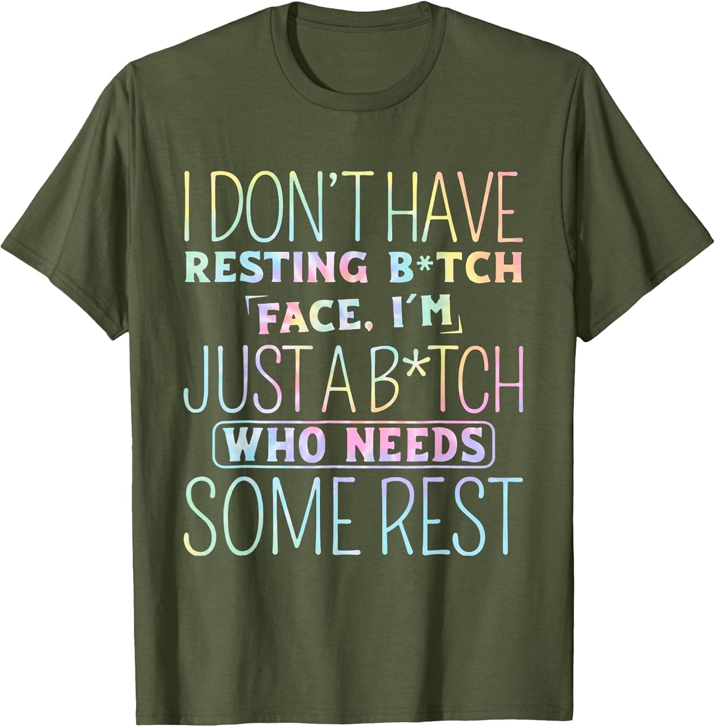I Don't Have Resting B-Itch Face I'm Just A B-Itch Tie Dye