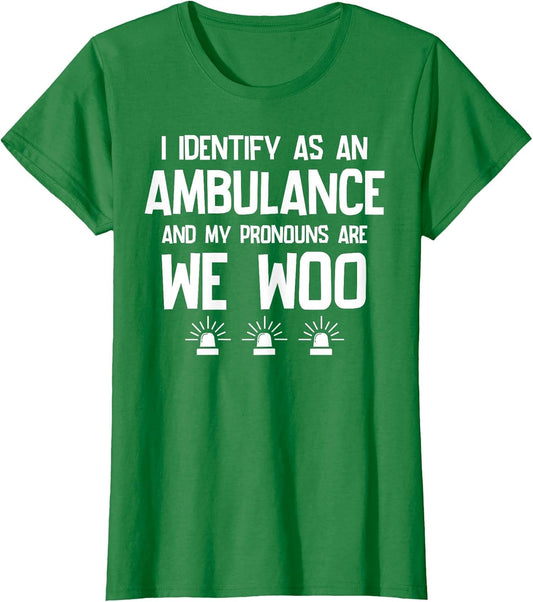 We WOO I Identify as an Ambulance Funny EMS EMT Paramedic