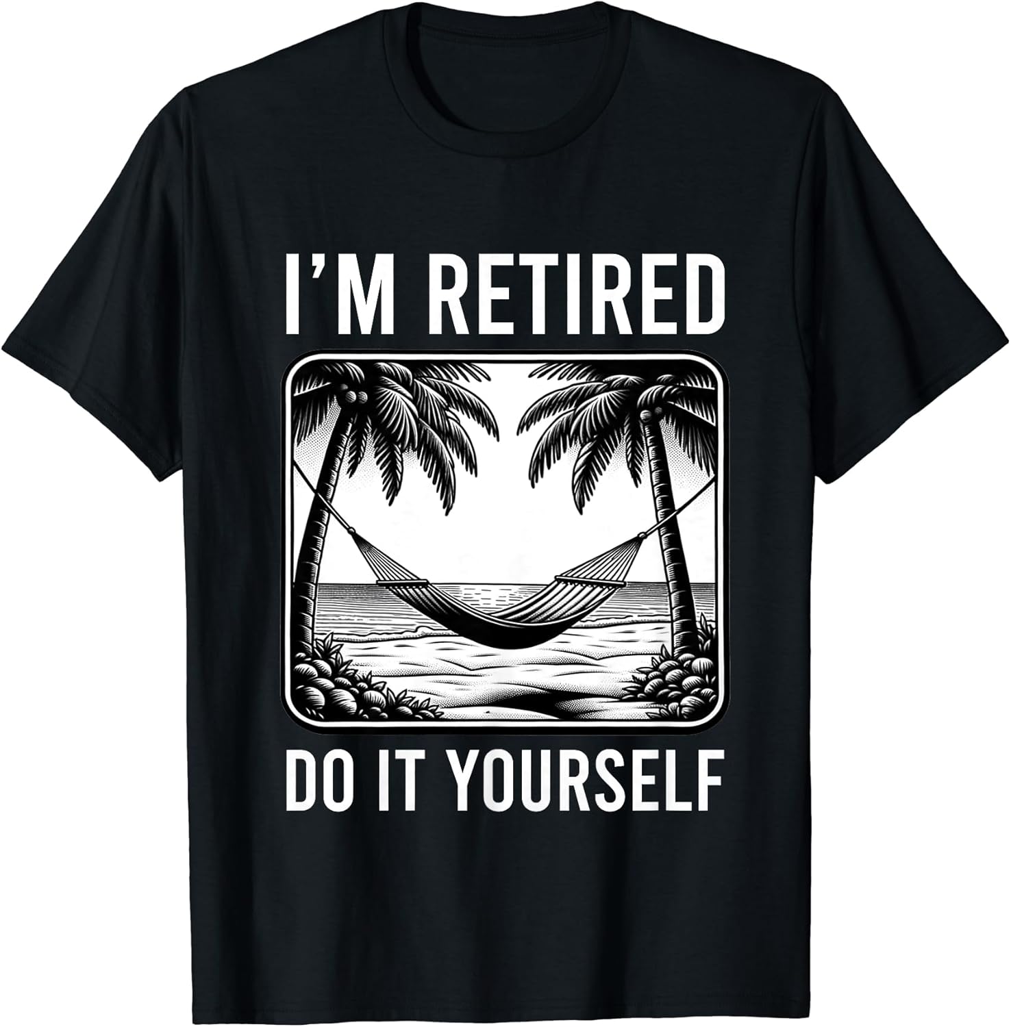 Funny Retirement I'm Retired Do It Yourself Retired Graphic