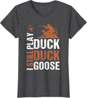 Funny I Still Play Duck Silly Goose Hunting Season Vintage