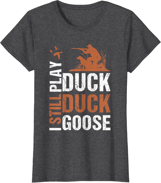 Funny I Still Play Duck Silly Goose Hunting Season Vintage