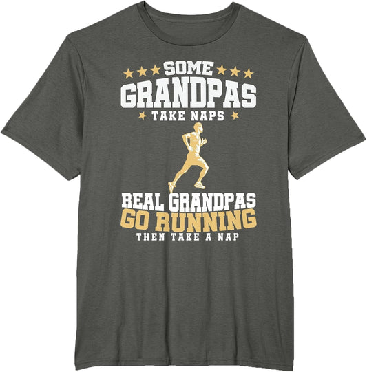 Some Grandpas Take Naps Real Grandpas Go Running Funny