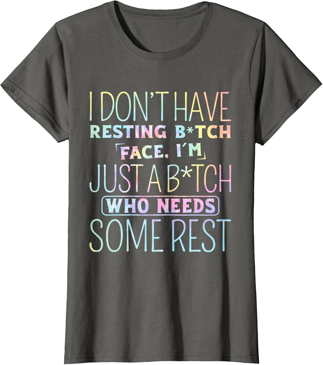 I Don't Have Resting B-Itch Face I'm Just A B-Itch Tie Dye