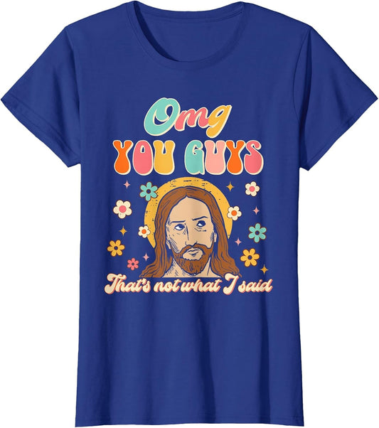 OMG You Guys That's Not What I Said Funny Christian Jesus