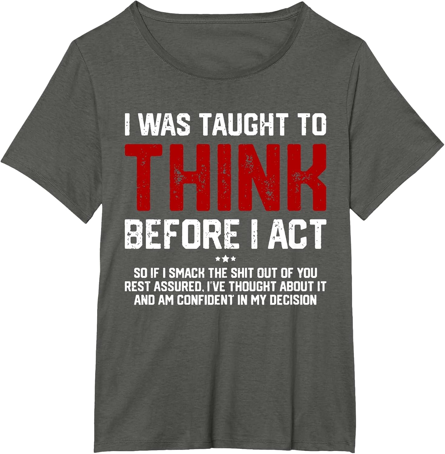 I was Taught to Think Before I Act Funny Sarcastic Saying
