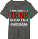 I was Taught to Think Before I Act Funny Sarcastic Saying