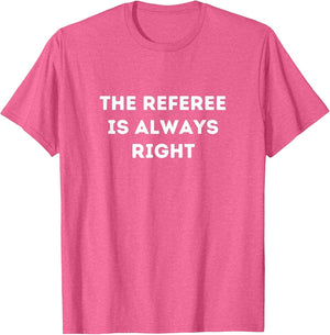 The Referee is Always Right - for Referee