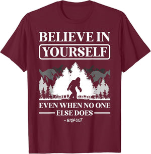 Believe in Yourself Even When No One Else Does Bigfoot