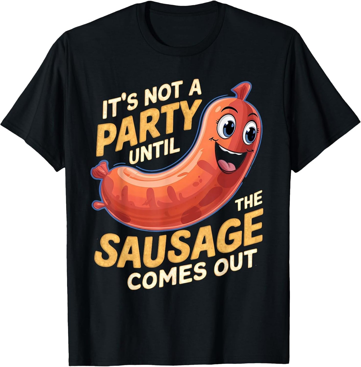 It's Not a Party Until The Sausage Comes Out