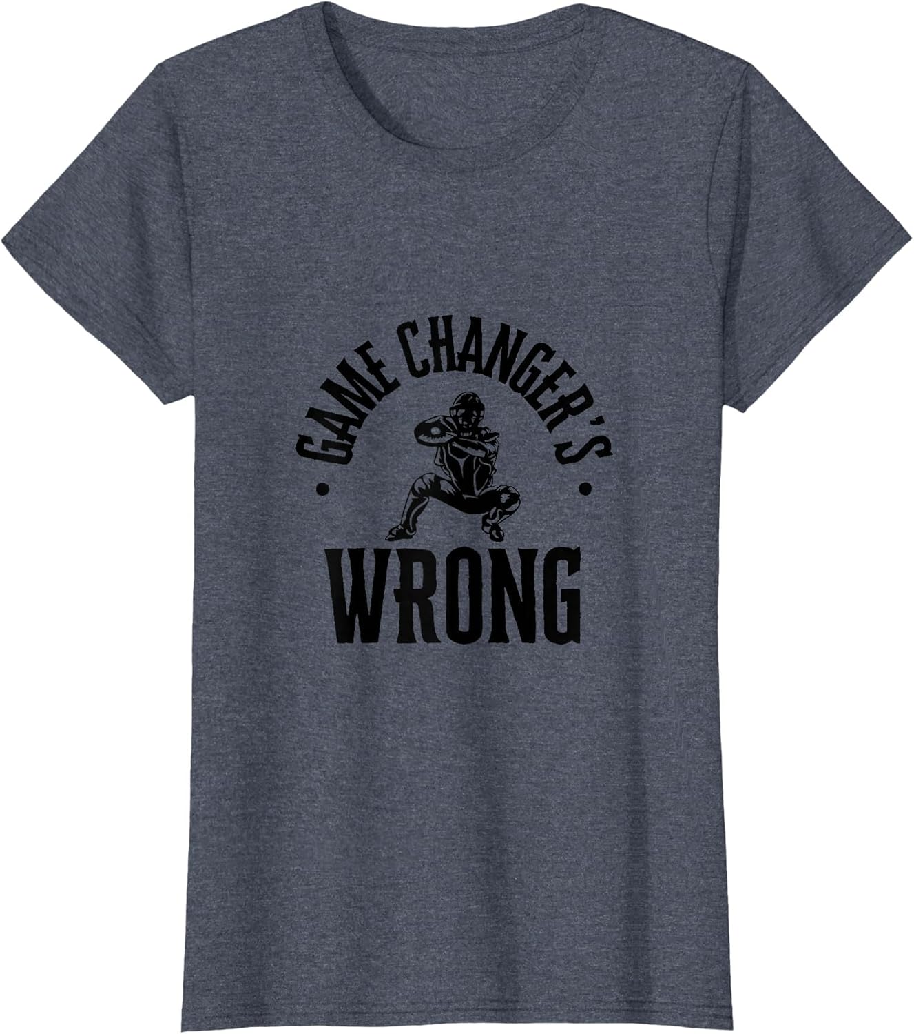 Funny Baseball Quote Game changer's Wrong