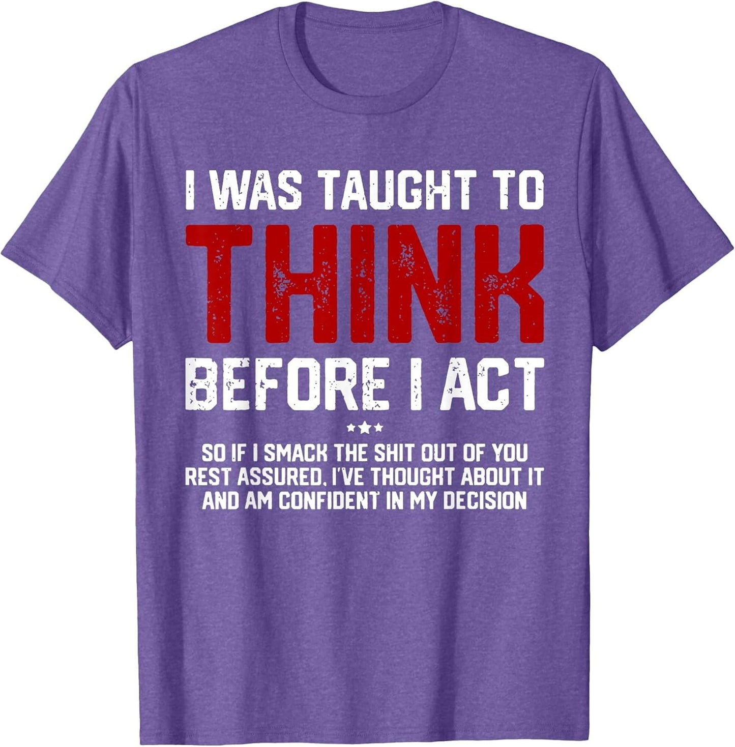 I was Taught to Think Before I Act Funny Sarcastic Saying