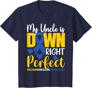My Uncle is Down Right Perfect Down Syndrome Awareness