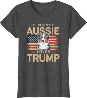 Even My Aussie Loves Trump, Trump Supporter Dog Lover