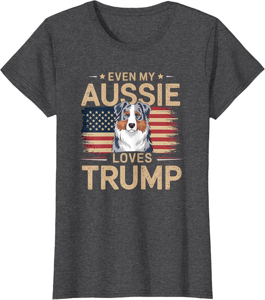 Even My Aussie Loves Trump, Trump Supporter Dog Lover