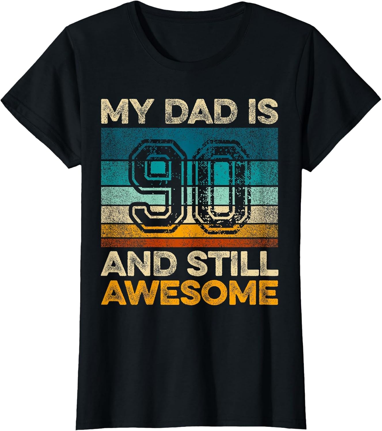 My Dad is 90 and Still Awesome 90th Birthday Vintage Retro