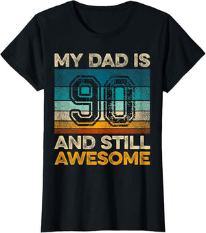 My Dad is 90 and Still Awesome 90th Birthday Vintage Retro