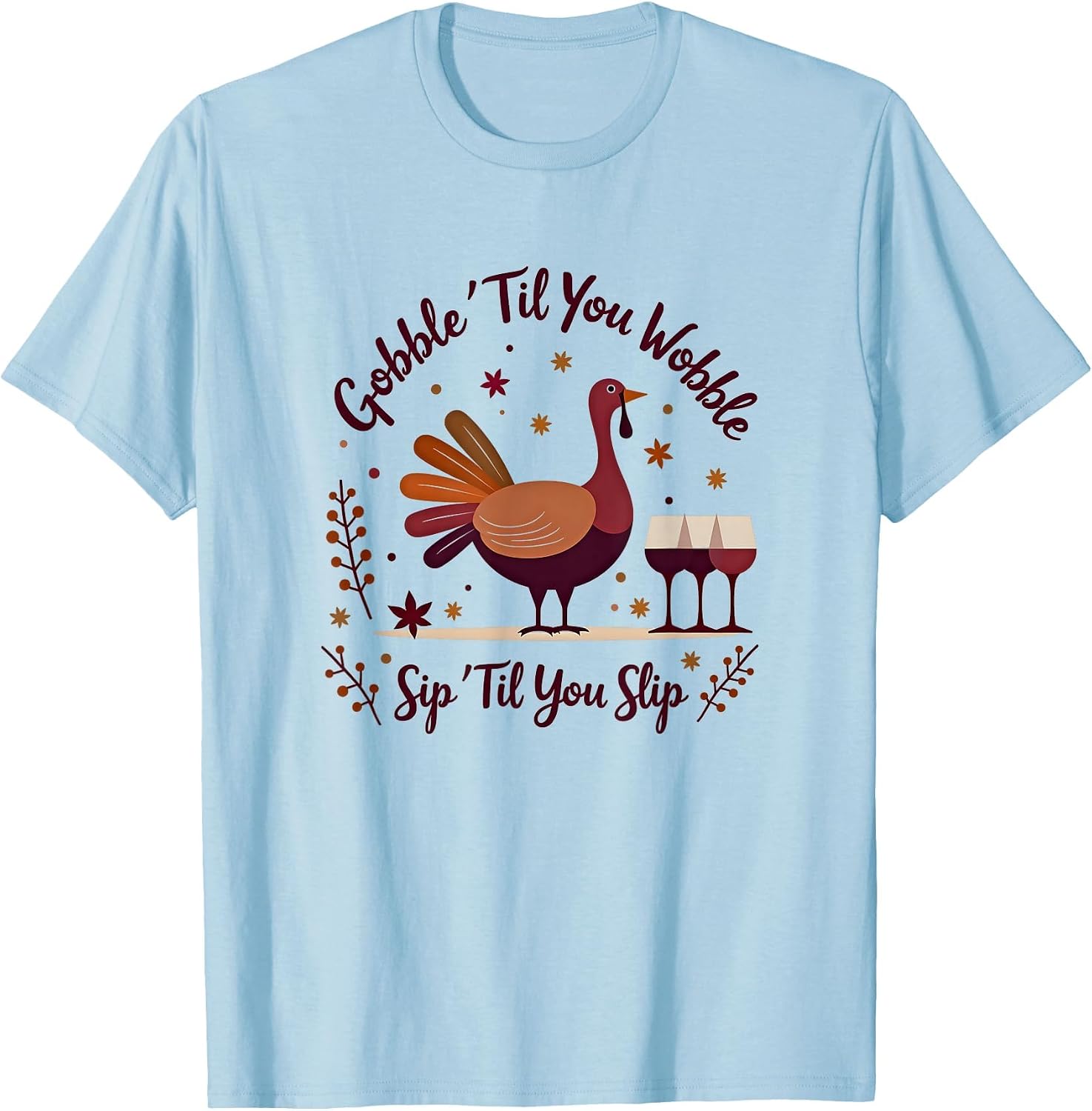 Gobble 'Til You Wobble, Sip 'Til You Slip Turkey Wine Shirt