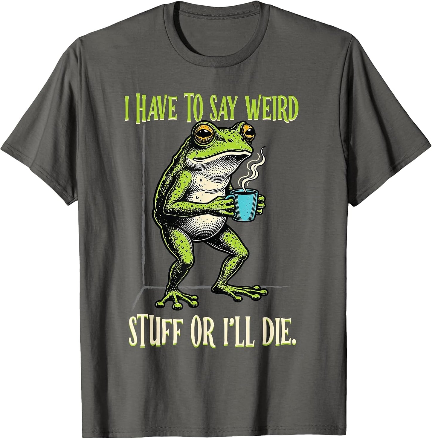 Funny Frog Humor Have to Say Weird Stuff I'll Die Toad Meme