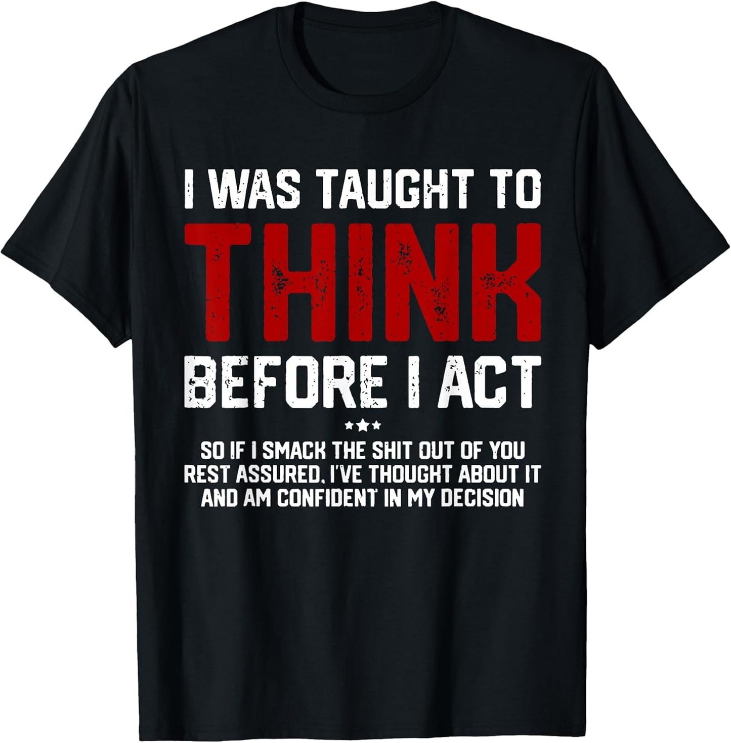 I was Taught to Think Before I Act Funny Sarcastic Saying