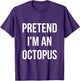 Pretend I'm an Octopus Shirt Adult Costume Halloween Purple