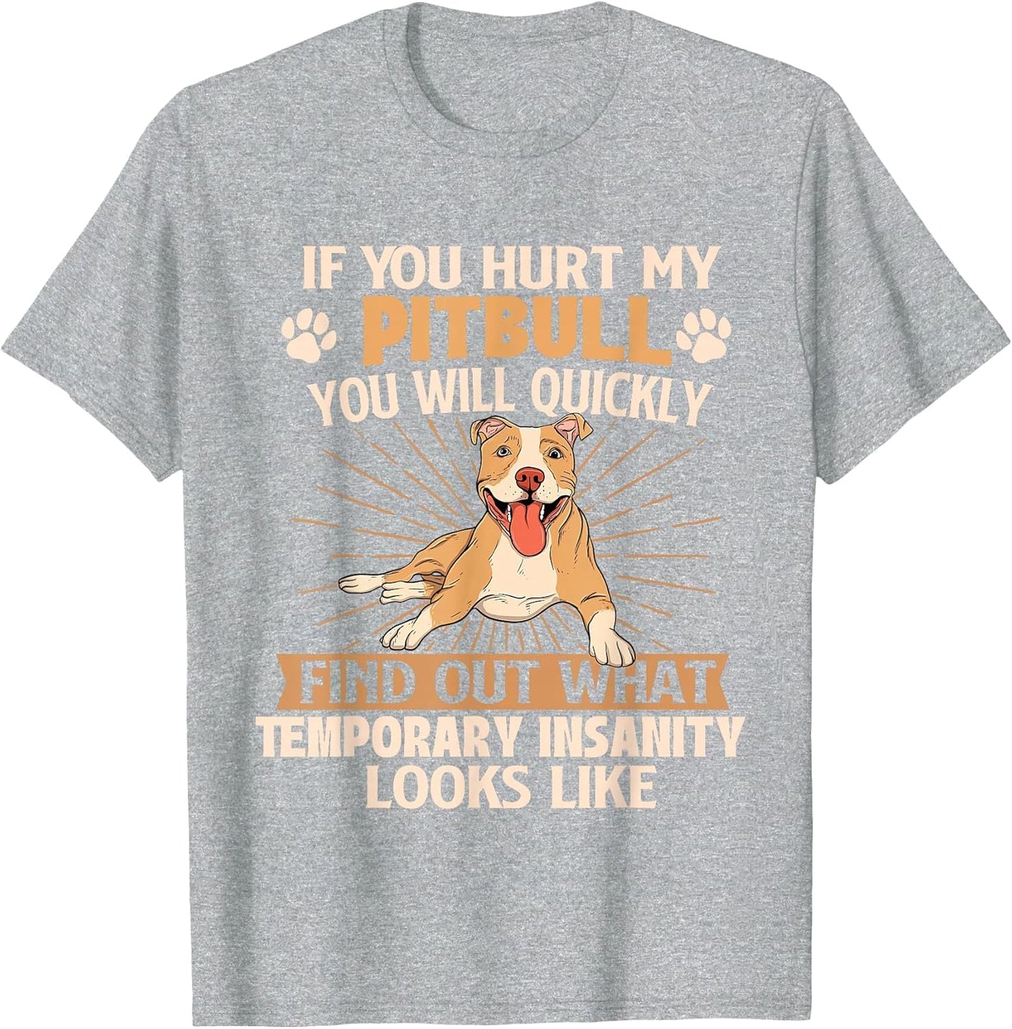 If You Hurt My Pitbull You Will Quickly Find Out - Dog Lover