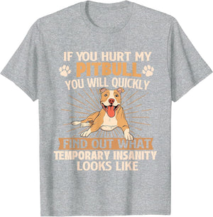 If You Hurt My Pitbull You Will Quickly Find Out - Dog Lover