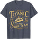Titanic 1912 Swim Team Funny Quotes Historic Design