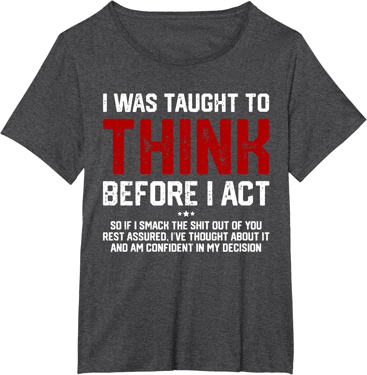 I was Taught to Think Before I Act Funny Sarcastic Saying