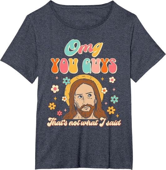 OMG You Guys That's Not What I Said Funny Christian Jesus