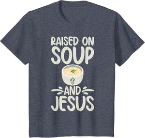 Raised on Soup and Jesus Soup Lover