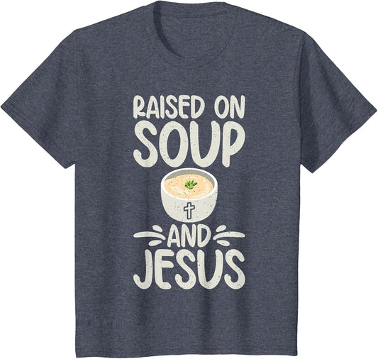 Raised on Soup and Jesus Soup Lover