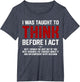 I was Taught to Think Before I Act Funny Sarcastic Saying