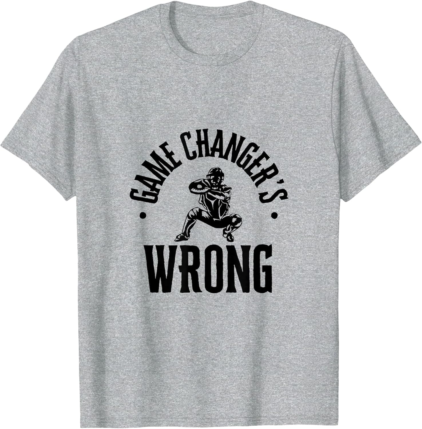 Funny Baseball Quote Game changer's Wrong
