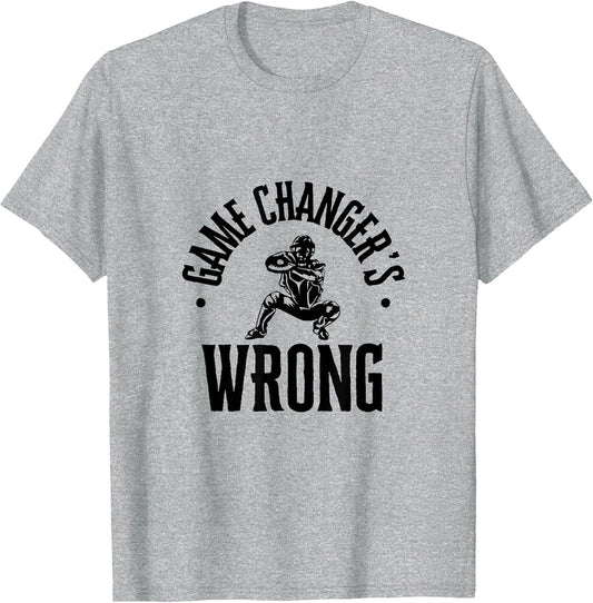 Funny Baseball Quote Game changer's Wrong