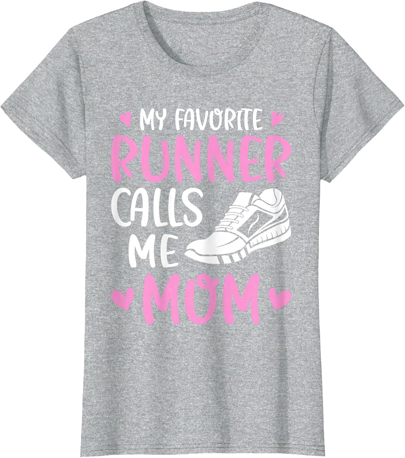 My Favorite Runners Calls Me Mom Marathon Run Mother's Day
