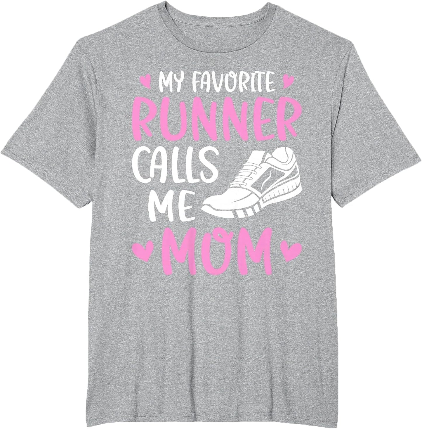 My Favorite Runners Calls Me Mom Marathon Run Mother's Day