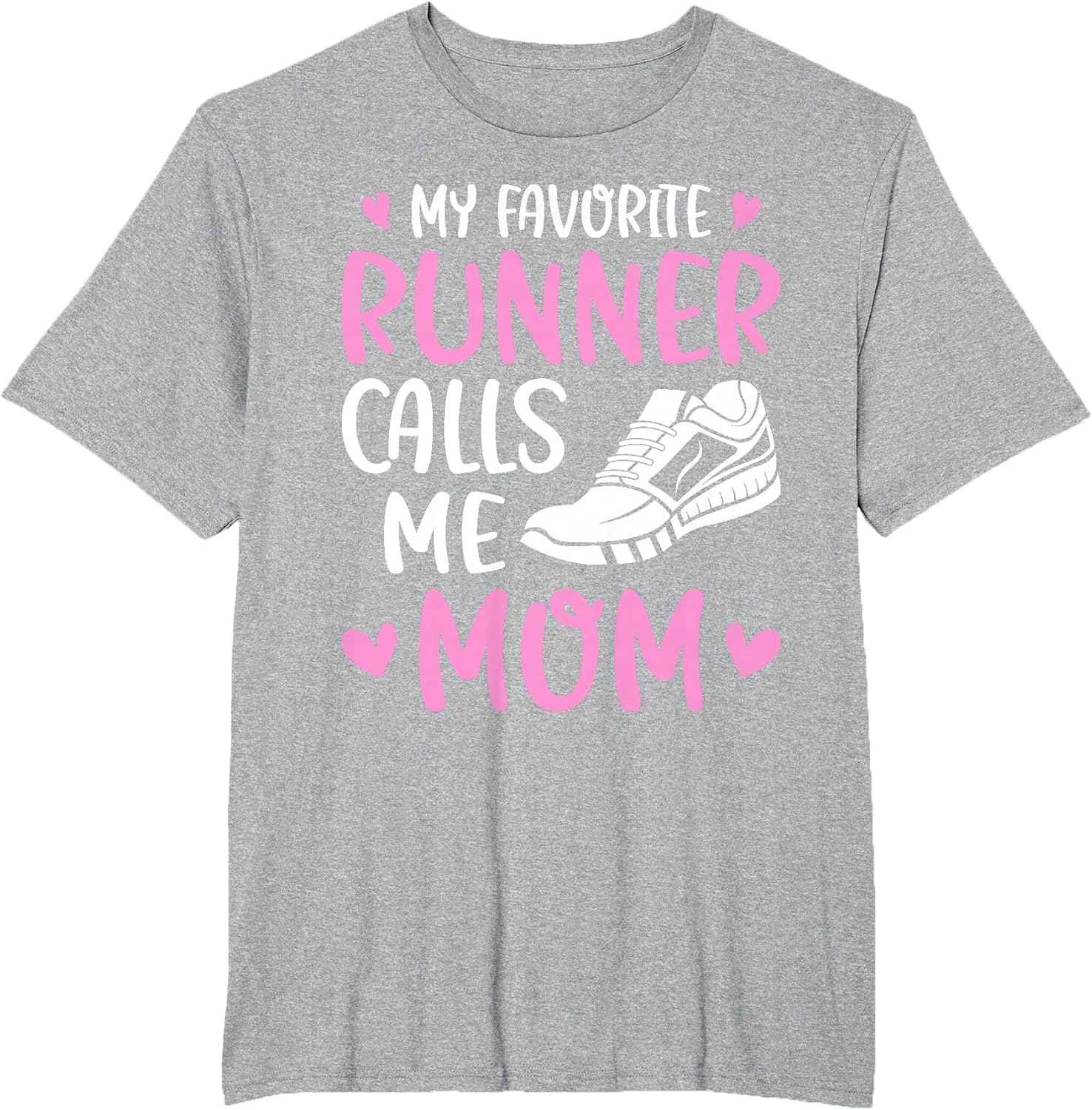 My Favorite Runners Calls Me Mom Marathon Run Mother's Day