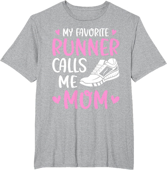 My Favorite Runners Calls Me Mom Marathon Run Mother's Day