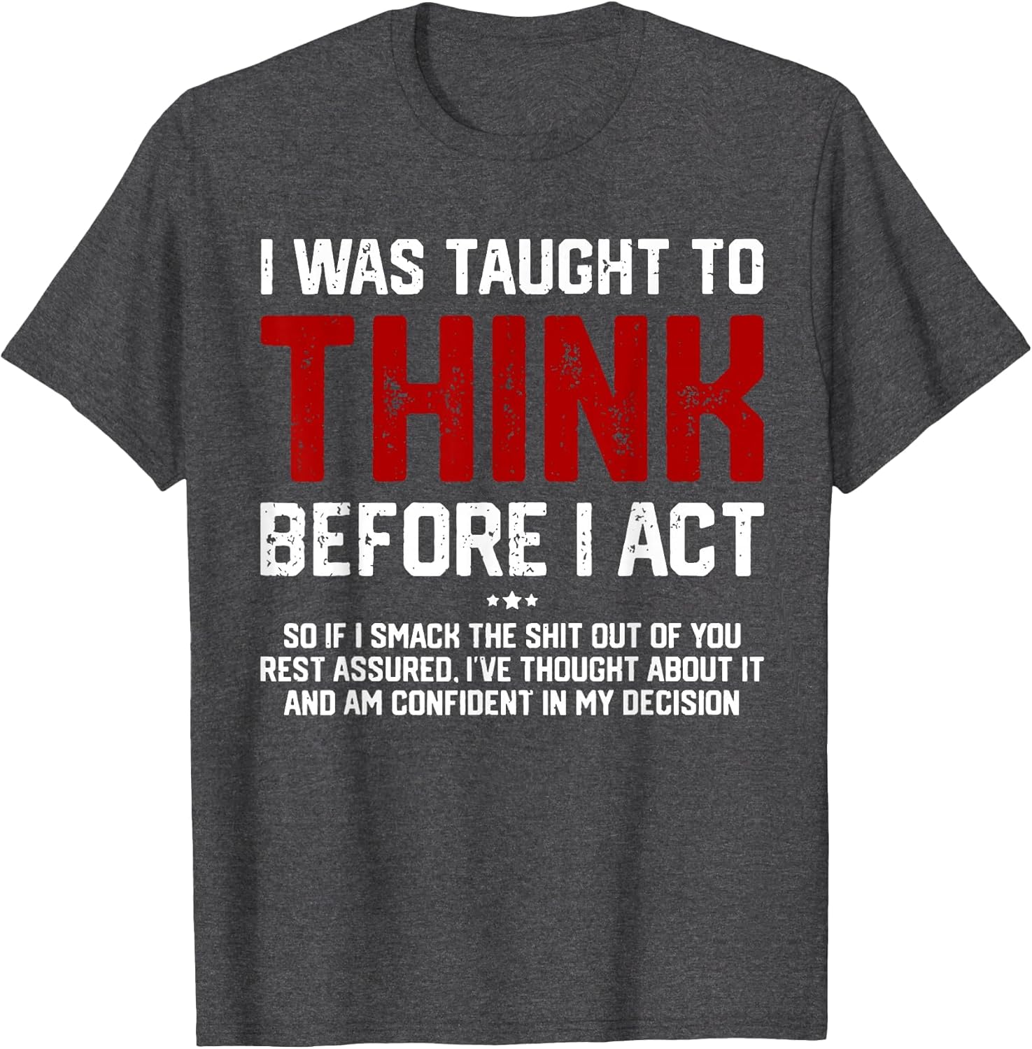 I was Taught to Think Before I Act Funny Sarcastic Saying