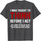 I was Taught to Think Before I Act Funny Sarcastic Saying