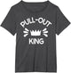 Pull Out King Inappropriate Adult Humor Novelty