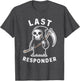 Last Responder Grim Reaper Dark Humor Death Mortician