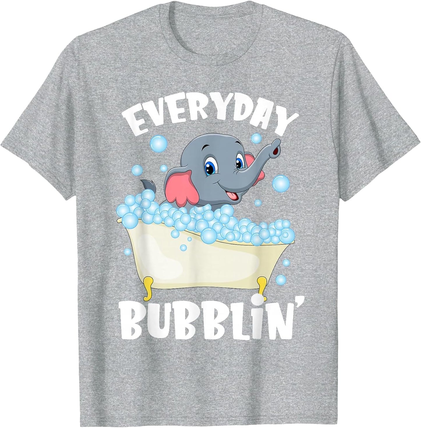 Everyday Bubblin Bubble Bath for Me Funny Elephants Lovers
