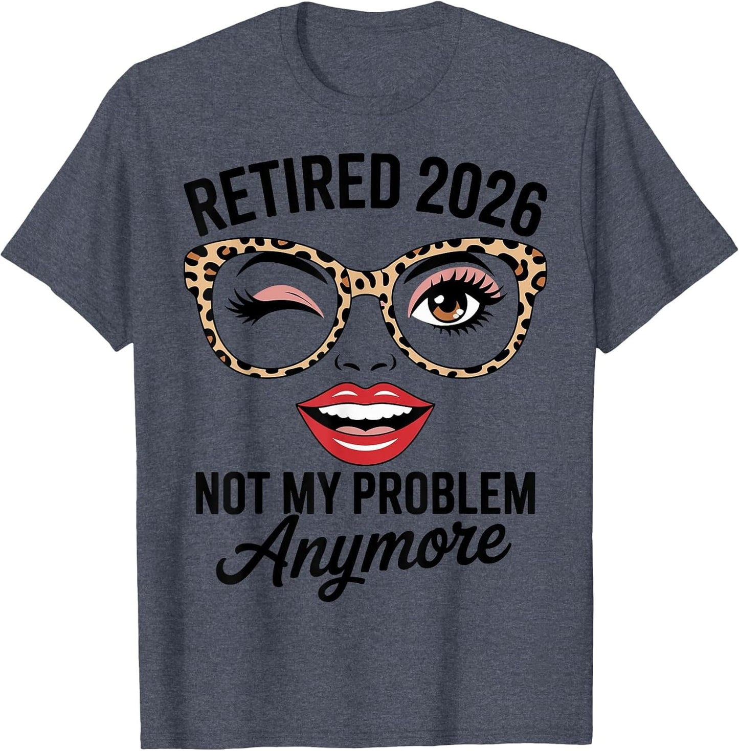 Retired 2026 Not My Problem Anymore Leopard Women Retirement