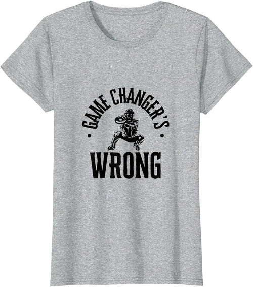 Funny Baseball Quote Game changer's Wrong