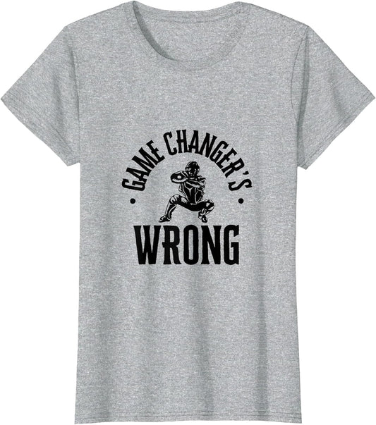 Funny Baseball Quote Game changer's Wrong